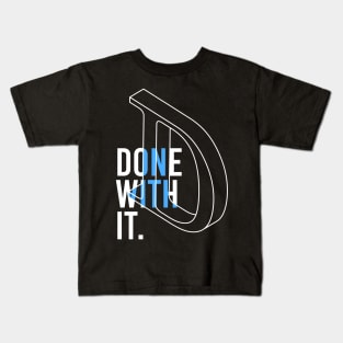 DONE WITH IT Kids T-Shirt